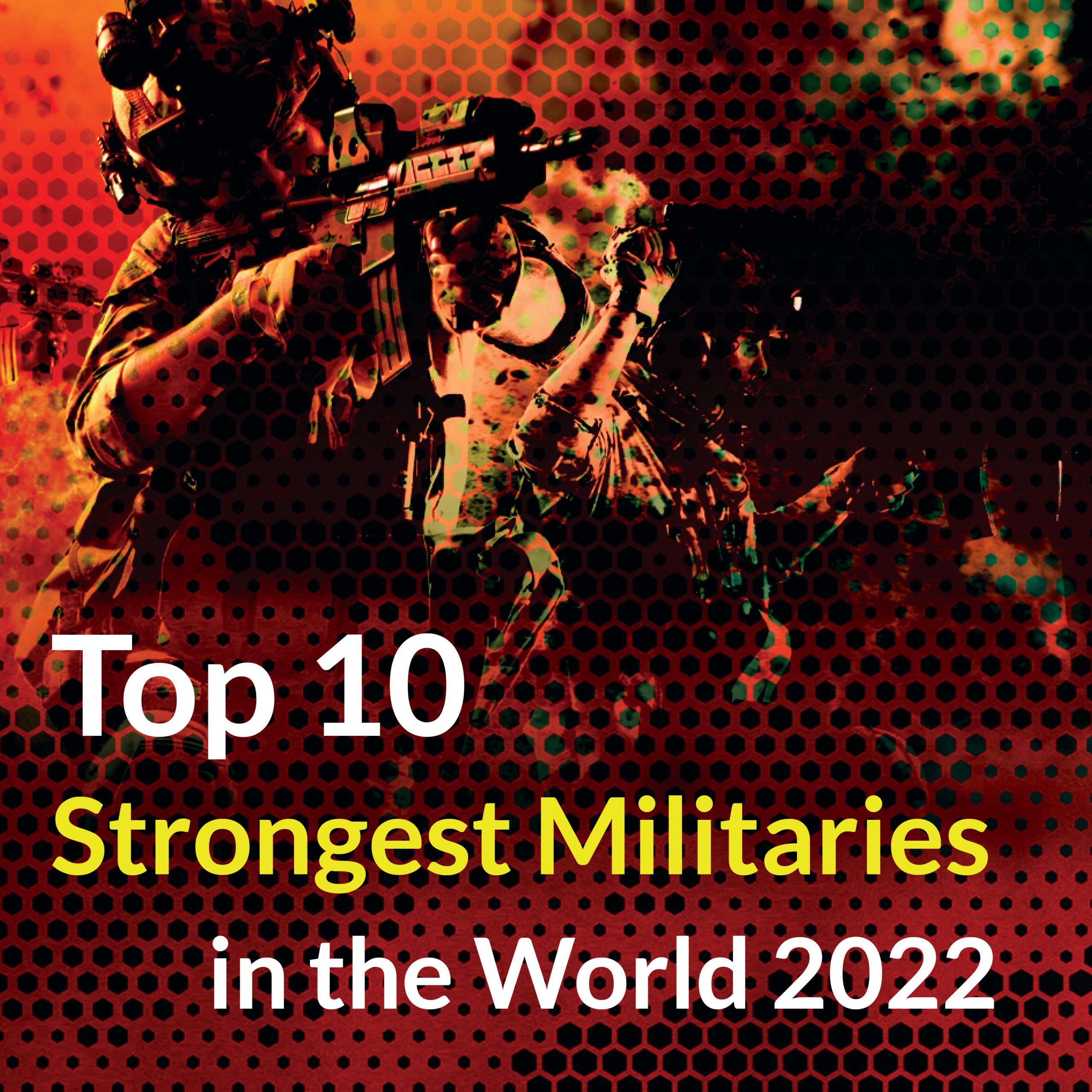 The 10 most powerful armies in the world for the year 2023 – Aljundi  Journal – A Military & Cultural Monthly Magazine